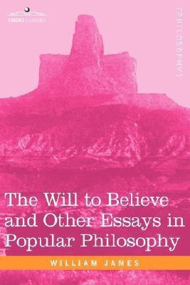 The Will to Believe and Other Essays in Popular Philosophy(English, Paperback, James William)