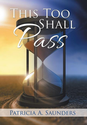 This Too Shall Pass(English, Hardcover, Saunders Patricia A)