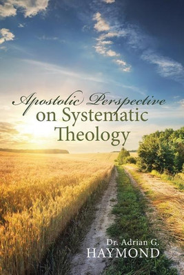 Apostolic Perspective on Systematic Theology(English, Paperback, Haymond Dr Adrian G)