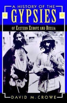 A History of the Gypsies of Eastern Europe and Russia(English, Hardcover, Crowe D.)