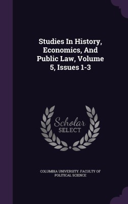 Studies in History, Economics, and Public Law, Volume 5, Issues 1-3(English, Hardcover, unknown)