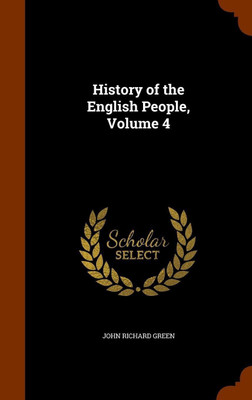 History of the English People, Volume 4(English, Hardcover, Green John Richard)