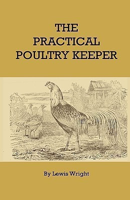 The Practical Poultry Keeper(English, Hardcover, Wright Lewis)