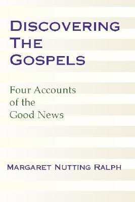 Discovering the Gospels: Four Accounts of the Good News(English, Paperback, Ralph Margaret Nutting)