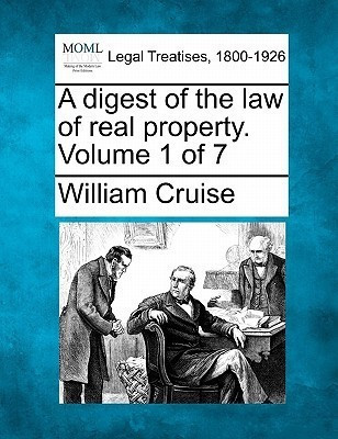 A Digest of the Law of Real Property. Volume 1 of 7(English, Paperback, Cruise William)