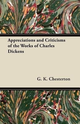 Appreciations and Criticisms of the Works of Charles Dickens(English, Paperback, Chesterton G. K.)
