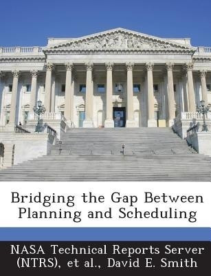 Bridging the Gap Between Planning and Scheduling(English, Paperback, Smith David E Professor of Political Science M D)