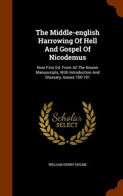 The Middle-english Harrowing Of Hell And Gospel Of Nicodemus(English, Hardcover, Hulme William Henry)