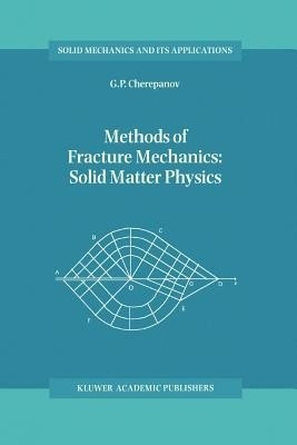 Methods of Fracture Mechanics: Solid Matter Physics(English, Paperback, Cherepanov G.P.)