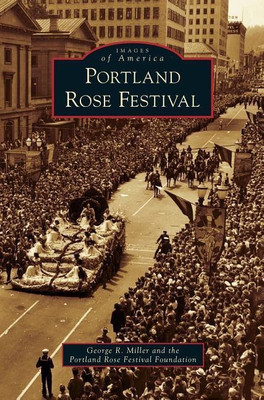 Portland Rose Festival(English, Hardcover, Miller George R)