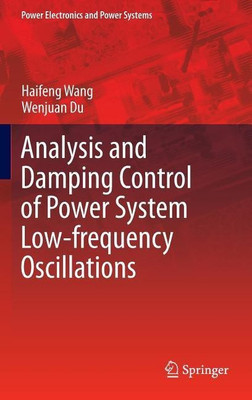 Analysis and Damping Control of Power System Low-frequency Oscillations(English, Hardcover, Wang Haifeng)