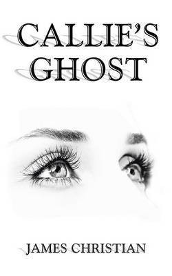 Callie's Ghost(English, Paperback, Christian James)