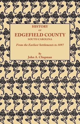 History of Edgefield County South Carolina, from the Earliest Settlements to 1897(English, Paperback, Chapman John A)