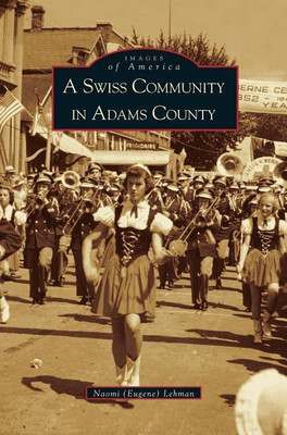 Swiss Community in Adams County(English, Hardcover, Lehman Naomi)
