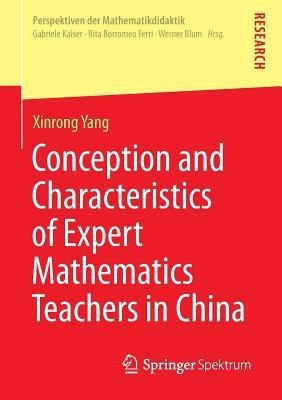 Conception and Characteristics of Expert Mathematics Teachers in China(English, Paperback, Yang Xinrong)