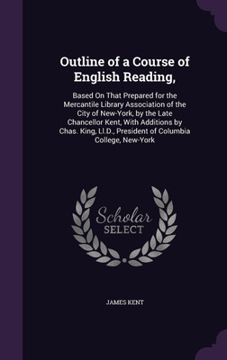 Outline of a Course of English Reading,(English, Hardcover, Kent James)