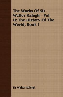The Works Of Sir Walter Ralegh - Vol II(English, Paperback, Raleigh Sir Walter)