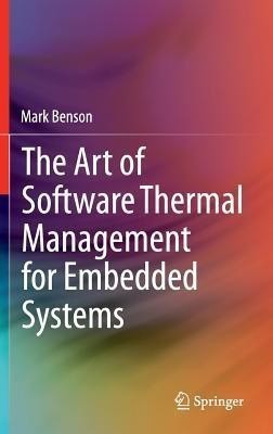 The Art of Software Thermal Management for Embedded Systems(English, Hardcover, Benson Mark)