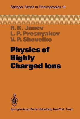 Physics of Highly Charged Ions(English, Paperback, Janev R.K.)