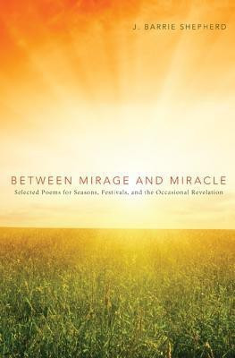 Between Mirage and Miracle(English, Paperback, Shepherd J Barrie)