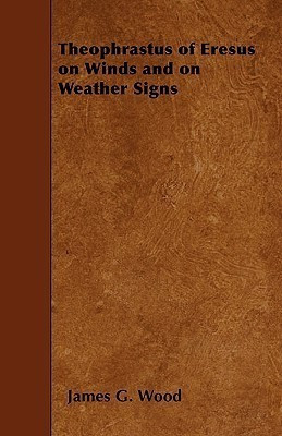 Theophrastus of Eresus on Winds and on Weather Signs(English, Paperback, Wood James G.)