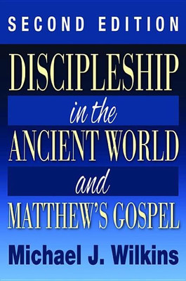 Discipleship in the Ancient World and Matthew's Gospel, Second Edition(English, Paperback, Wilkins Michael)