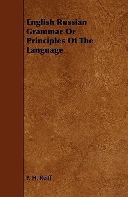 English Russian Grammar Or Principles Of The Language(English, Paperback, Reiff P. H.)