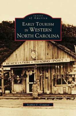 Early Tourism in Western North Carolina(English, Hardcover, Compton Steve C)