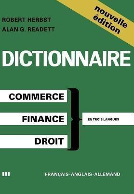 Dictionary of Commercial, Financial and Legal Terms / Dictionnaire des Termes Commerciaux, Financiers et Juridiques / Woerterbuch der Handels-, Finanz- und Rechtssprache(English, Paperback, HERBST) Dictionary of Commercial, Financial and Legal Terms / Dictionnaire des Termes Commerciaux, Financiers et Juridiques / Woerterbuch der Handels-, Finanz- und Rechtssprache(English, Paperback, HERBST)