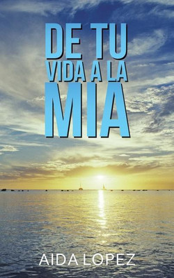 De tu vida a la mia(Spanish, Paperback, Lopez Aida)