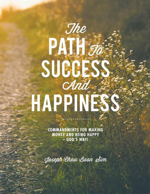 The Path to Success and Happiness(English, Paperback, Joseph Chew Boon Sim)