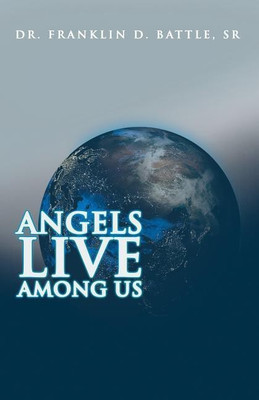 Angels Live among Us(English, Paperback, Battle Franklin D Dr Sr)