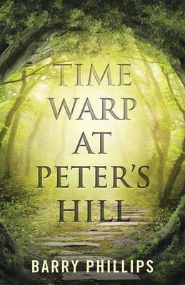 Time Warp at Peter's Hill(English, Paperback, Phillips Barry)