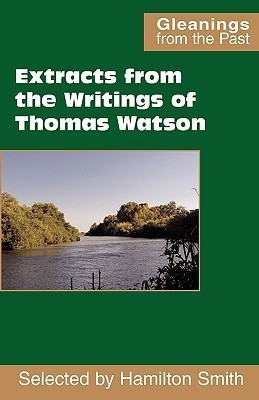 Extracts from the Writings of Thomas Watson(English, Paperback, Watson Thomas)