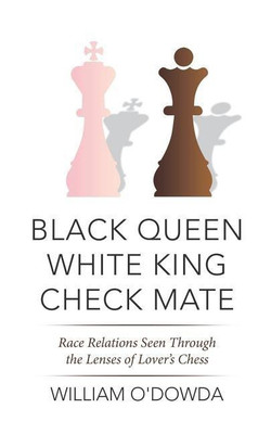Black Queen White King Check Mate(English, Paperback, William O'Dowda)