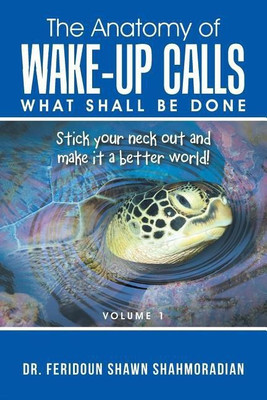 The Anatomy of Wake-up Calls Volume 1(English, Paperback, Shahmoradian Dr Feridoun Shawn)