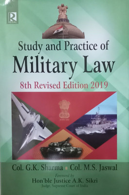 STUDY AND PRACTICE OF MILITARY LAW (8TH REVISED EDITION 2019)(English, Hardcover, COL. G.K. SHARMA, COL. M.S. JASWAL, HON'BLE JUSTICE A.K. SIKRI (JUDGE, SUPREME COURT OF INDIA)) STUDY AND PRACTICE OF MILITARY LAW (8TH REVISED EDITION 2019)(English, Hardcover, COL. G.K. SHARMA, COL. M.S. JASWAL, HON'BLE JUSTICE A.K. SIKRI (JUDGE, SUPREME COURT OF INDIA))