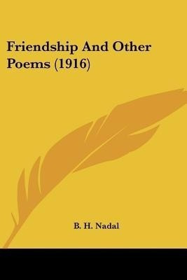Friendship And Other Poems (1916)(English, Paperback, Nadal B H)