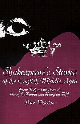 Shakespeare's Stories of the English Middle Ages(English, Paperback, Whisson Peter)