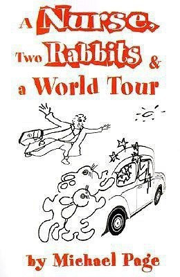 A Nurse, Two Rabbits and a World Tour(English, Paperback, Page Michael)
