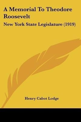 A Memorial To Theodore Roosevelt(English, Paperback, Lodge Henry Cabot)