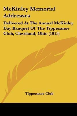 McKinley Memorial Addresses(English, Paperback, Tippecanoe Club)