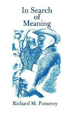 In Search of Meaning(English, Paperback, Pomeroy Richard M)