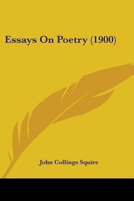 Essays On Poetry (1900)(English, Paperback, Squire John Collings)
