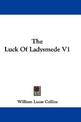 The Luck Of Ladysmede V1(English, Paperback, Collins William Lucas)