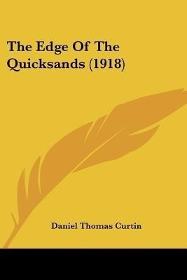 The Edge Of The Quicksands (1918)(English, Paperback, Curtin Daniel Thomas)