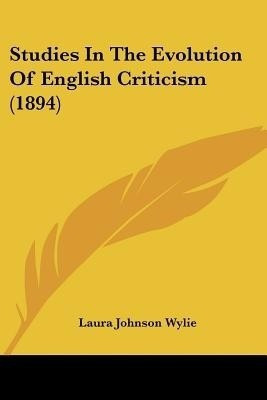 Studies In The Evolution Of English Criticism (1894)(English, Paperback, Wylie Laura Johnson)