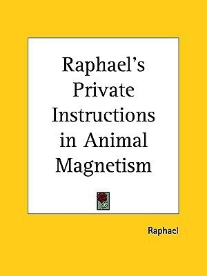 Raphael's Private Instructions in Animal Magnetism (1885)(English, Paperback, Raphael)