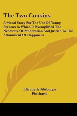 The Two Cousins(English, Paperback, Pinchard Elizabeth Sibthorpe)