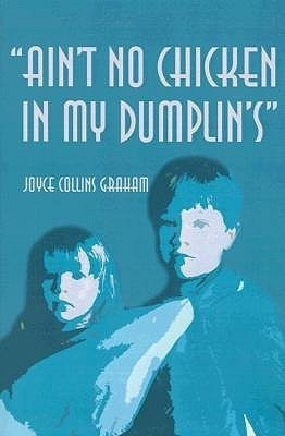 Ain't No Chicken in My Dumplin's(English, Paperback, Graham Joyce Collins)